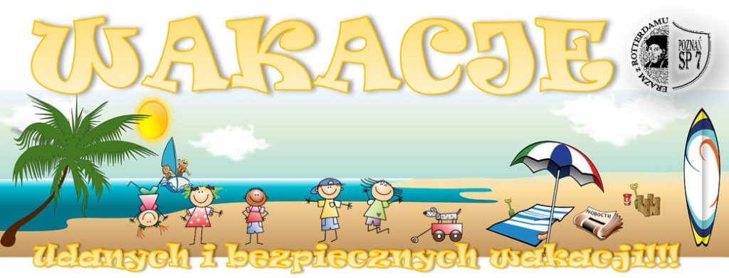 Udanych i bezpiecznych wakacji życzy SP7 Poznań!!!