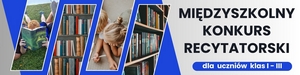 Baner ze zdjęciami czytających uczniów i tekstem: Międzyszkolny Konkurs Recytatorski dla uczniów klas I-III.