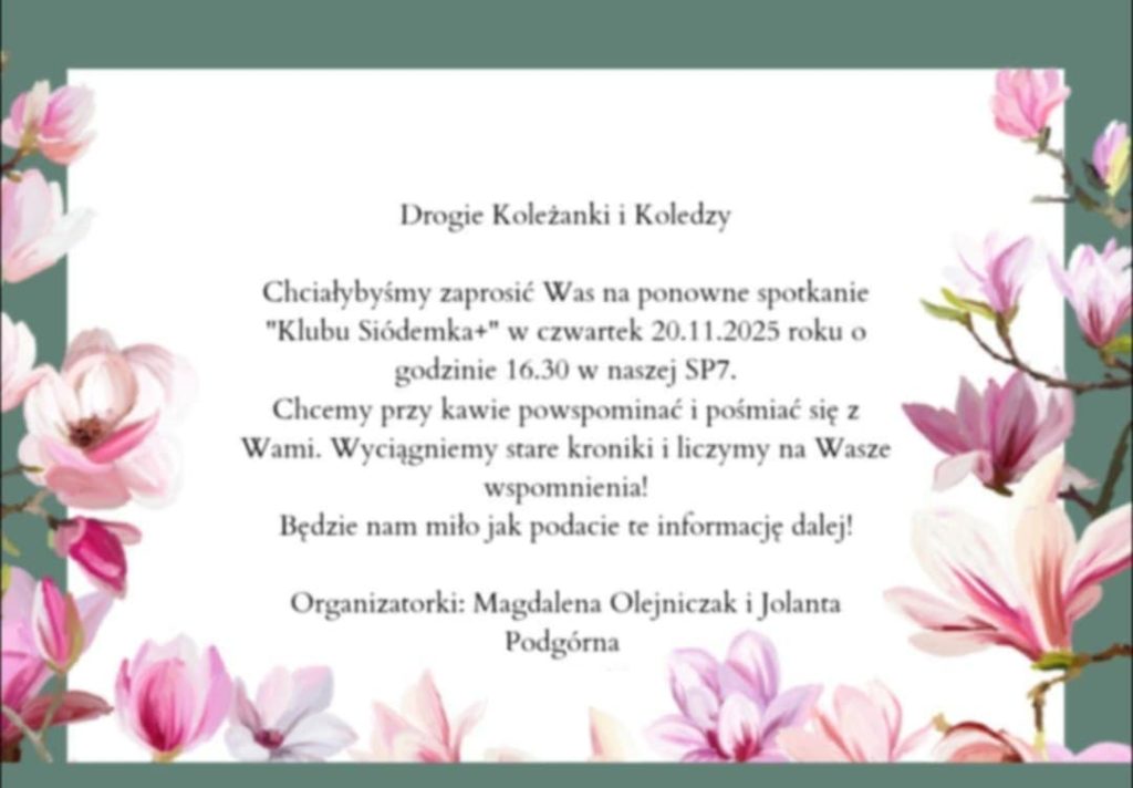 Zaproszenie z kwiatowym obramowaniem, polski tekst zapraszający na spotkanie klubu Siódemka + dnia 20.11.2025 w szkole SP7.