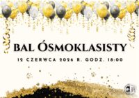 Złote, czarne i białe balony z napisem: Bal Ósmoklasisty, 12 czerwca 2026 r., godz. 18:00.