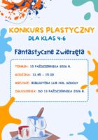 Plakat konkursu plastycznego dla uczniów klas 4–6 pt. Fantastyczne zwierzęta, zawierający informacje o dacie, godzinie i miejscu wydarzenia.